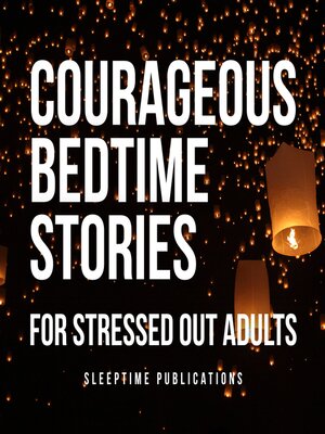 cover image of Courageous Bedtime Stories for Stressed Out Adults